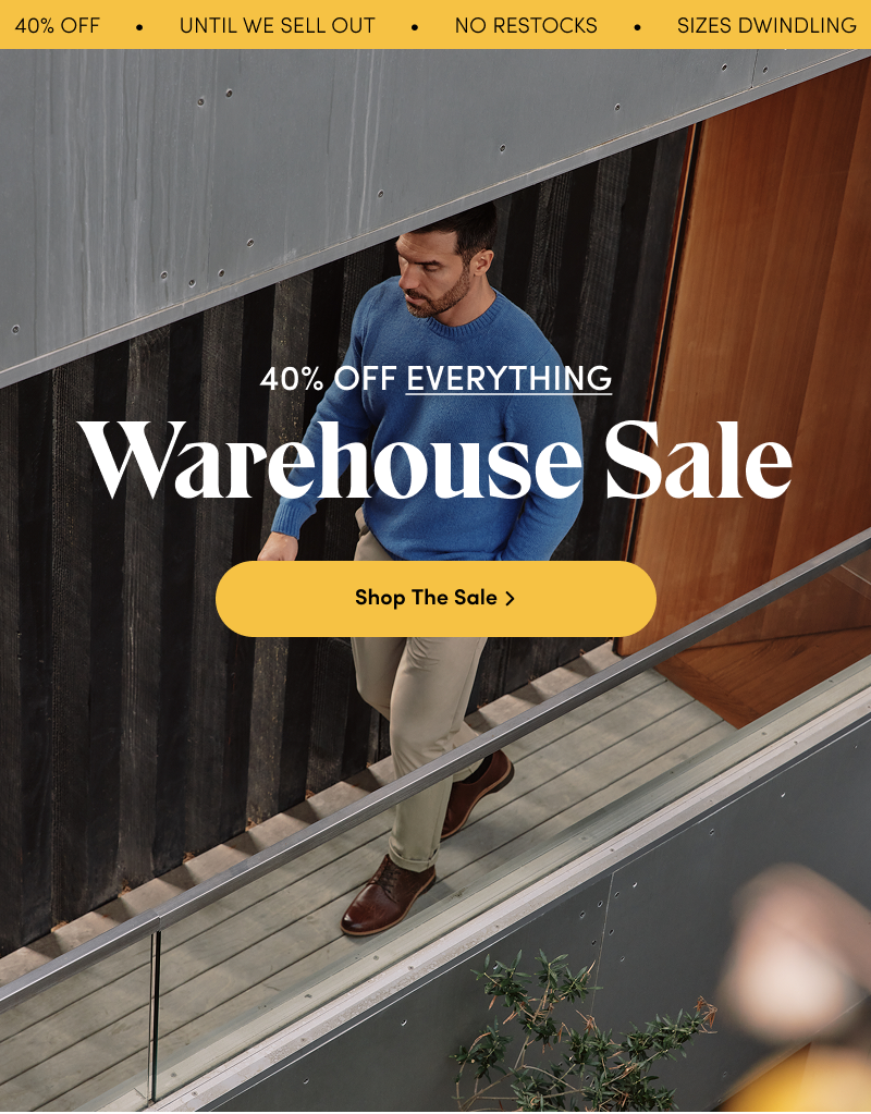 40% Off Everything. Warehouse Sale