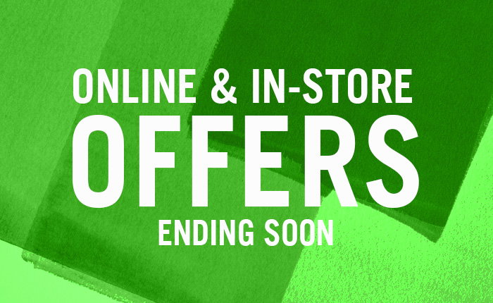 OFFERS ENDING SOON - in-store and online