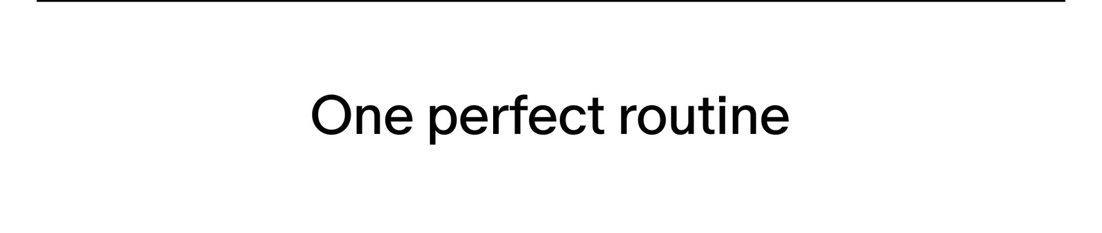 one perfect routine