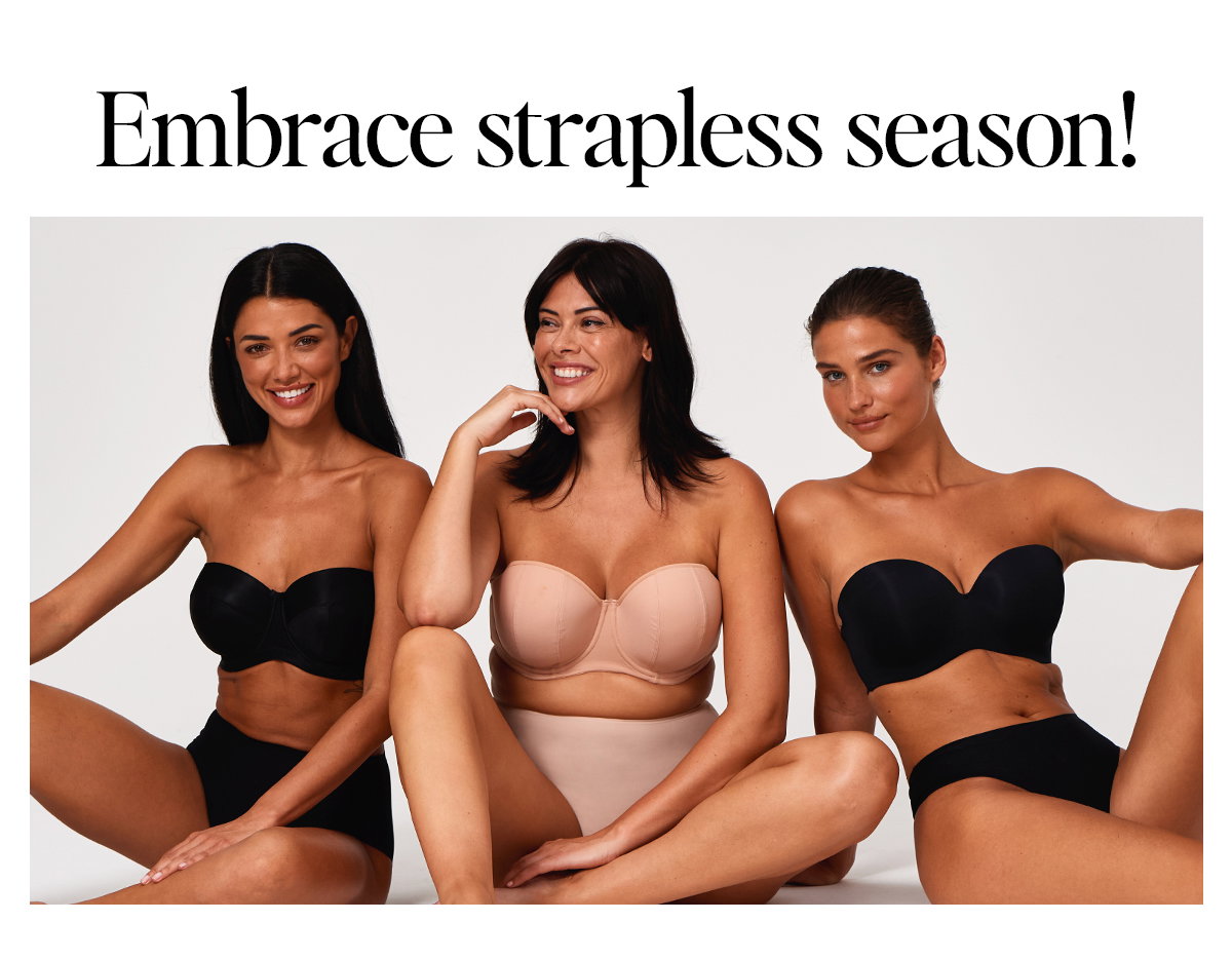 Embrace strapless season! Three models sit together on the floor wearing strapless bras.
