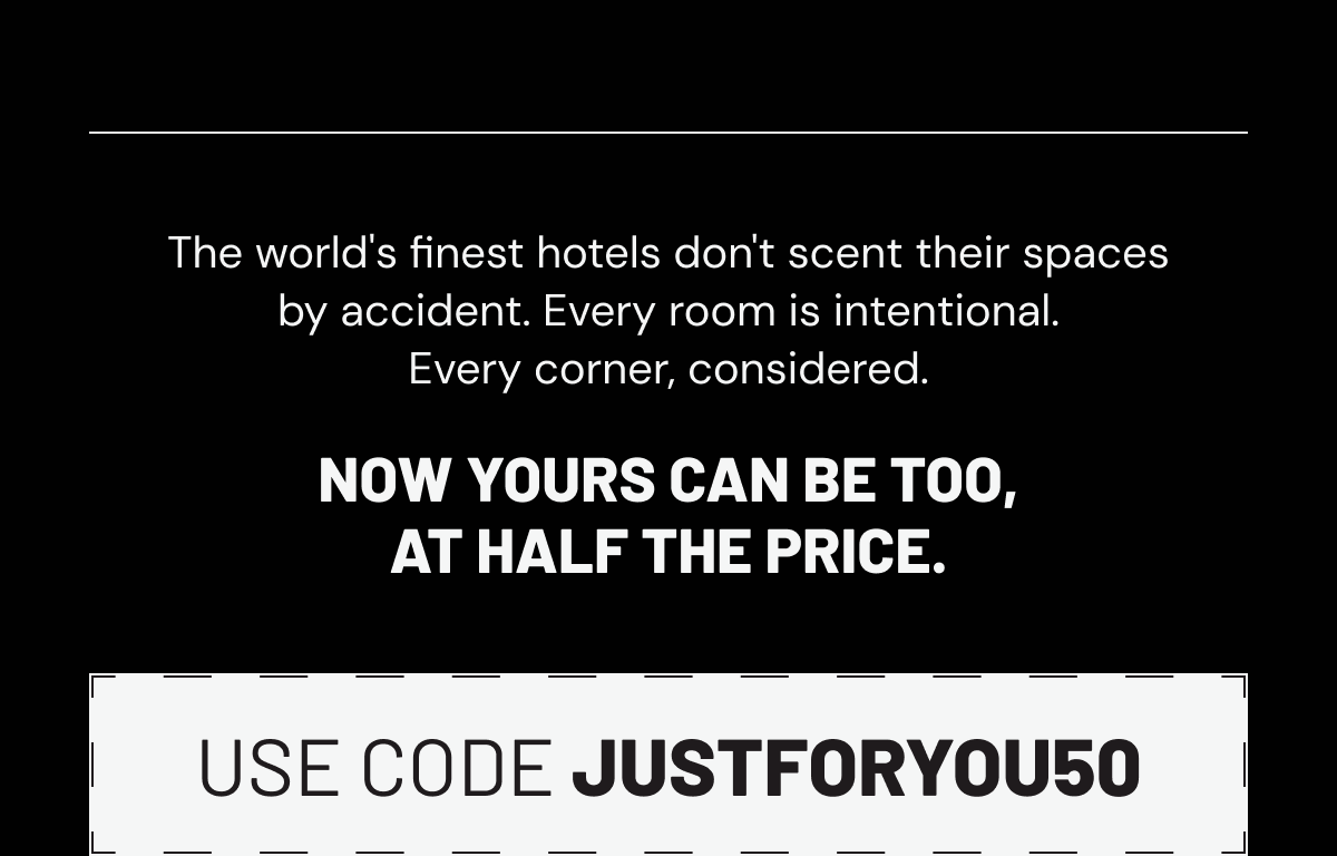 Now yours can be too, at half the price. Use code JUSTFORYOU50
