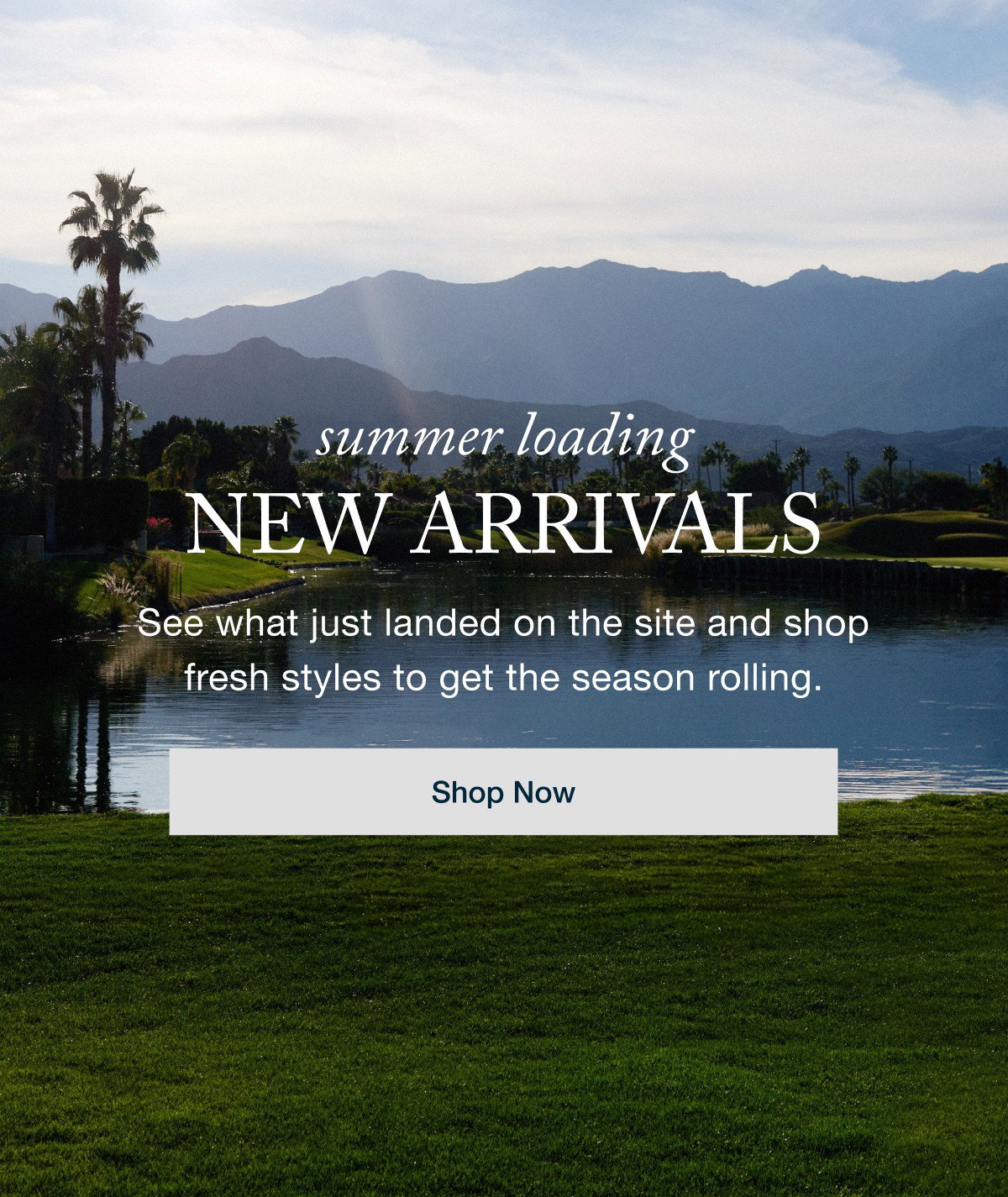 Summer Loading - New Arrivals | Shop Now