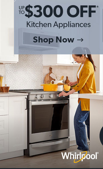 up to 300 dollars off kitchen appliances. click to shop now. 