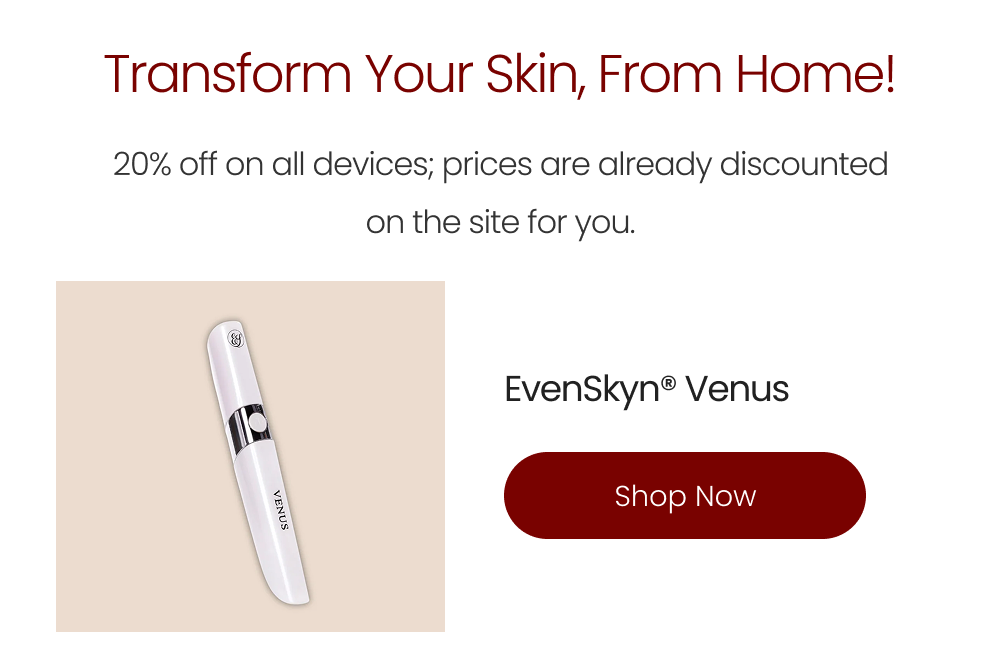EvenSkyn® Venus