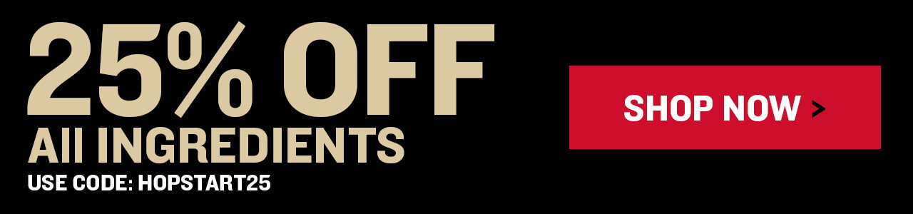 25% Off All Ingredients. Use code: HOPSTART25. Same Day Shipping!