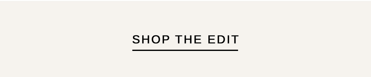 SHOP THE EDIT