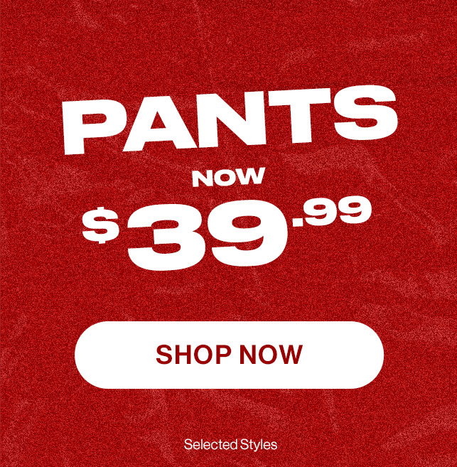 Pants now $39.99. Shop now.