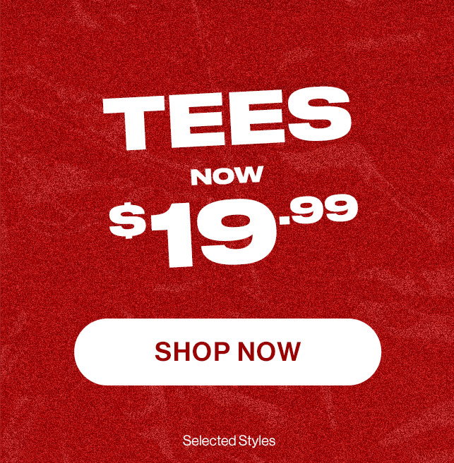 Tees now $19.99. Shop now.