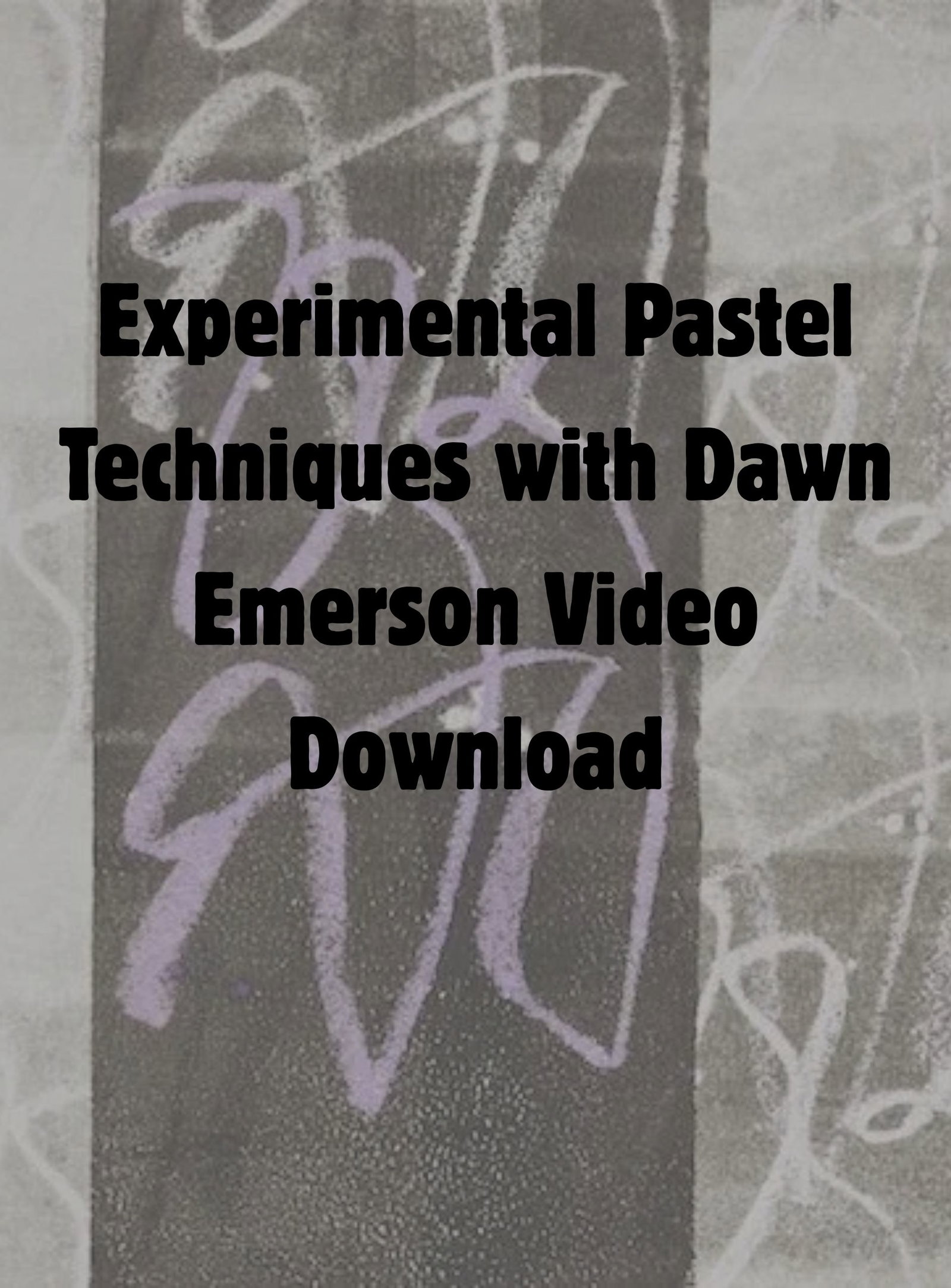 Experimental Pastel Techniques with Dawn Emerson | Video Download