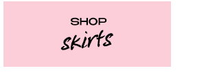 SHOP SKIRTS