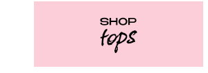 SHOP TOPS