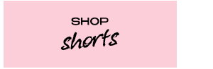 SHOP SHORTS