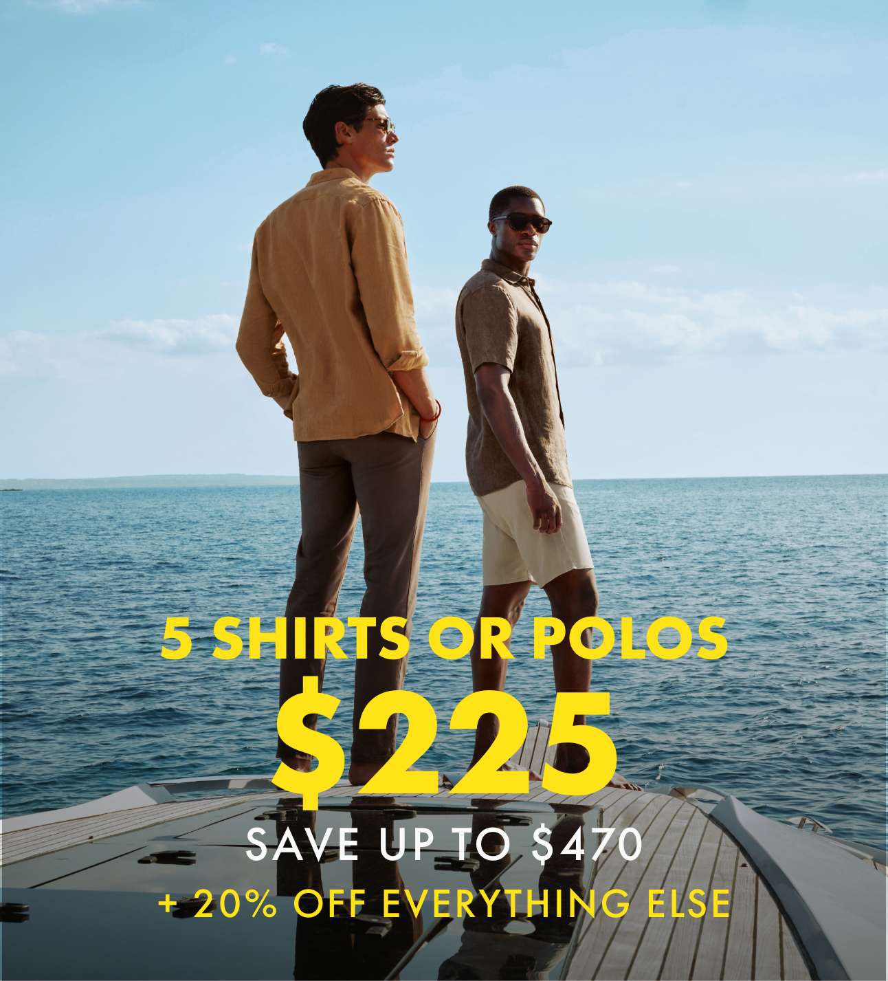 5 SHIRTS OR POLOS $225 + 20% OFF EVERYTHING ELSE