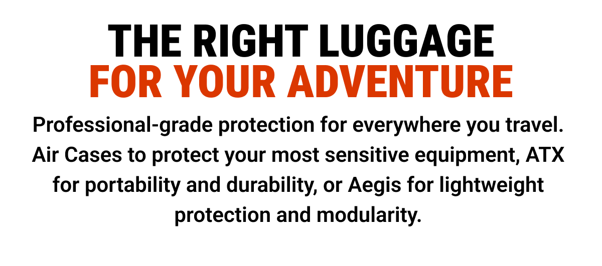 The right luggage for your adventure.