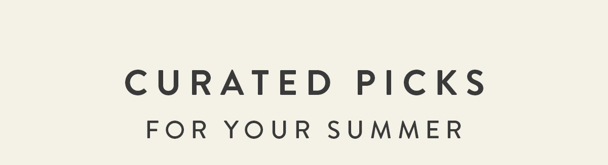 Curated Picks For Your Summer