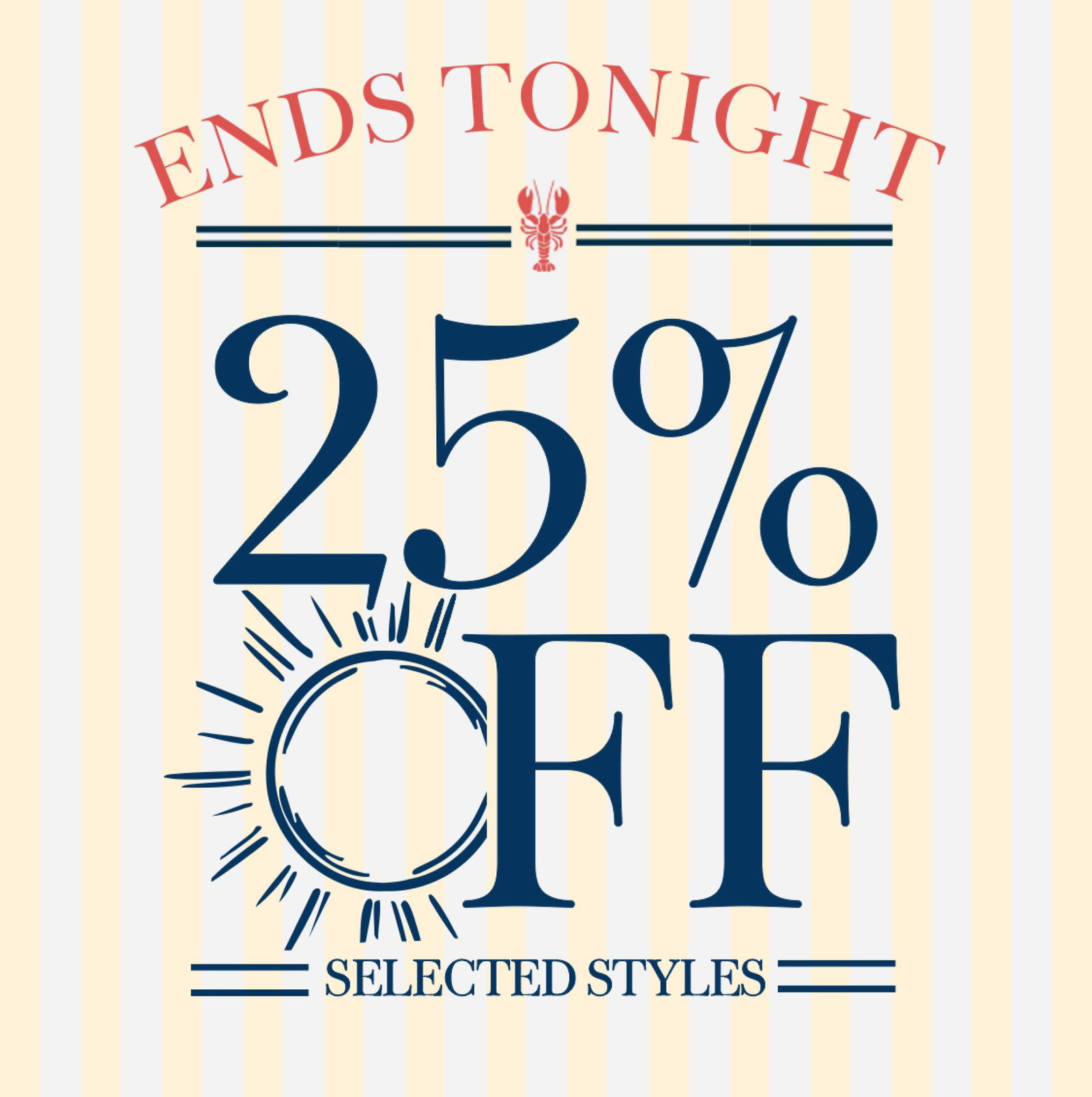 25% off Selected Styles - ENDS TONIGHT