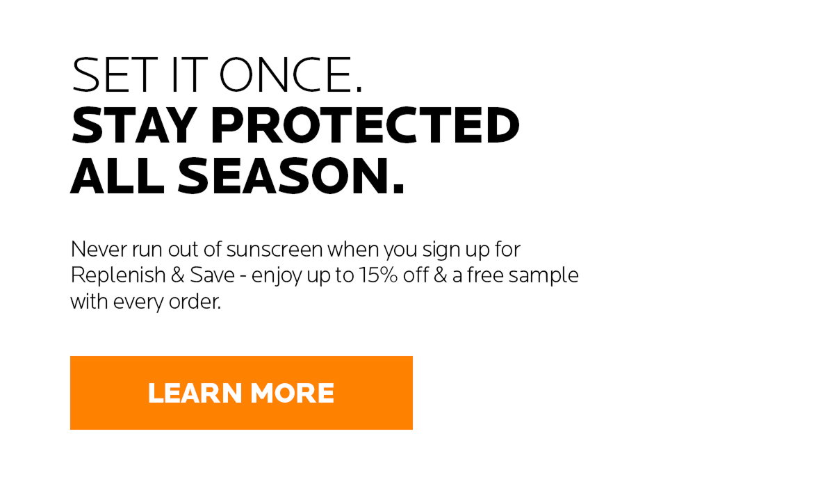 Set it Once. Stay Protected All Season. Explore Replenish and Save