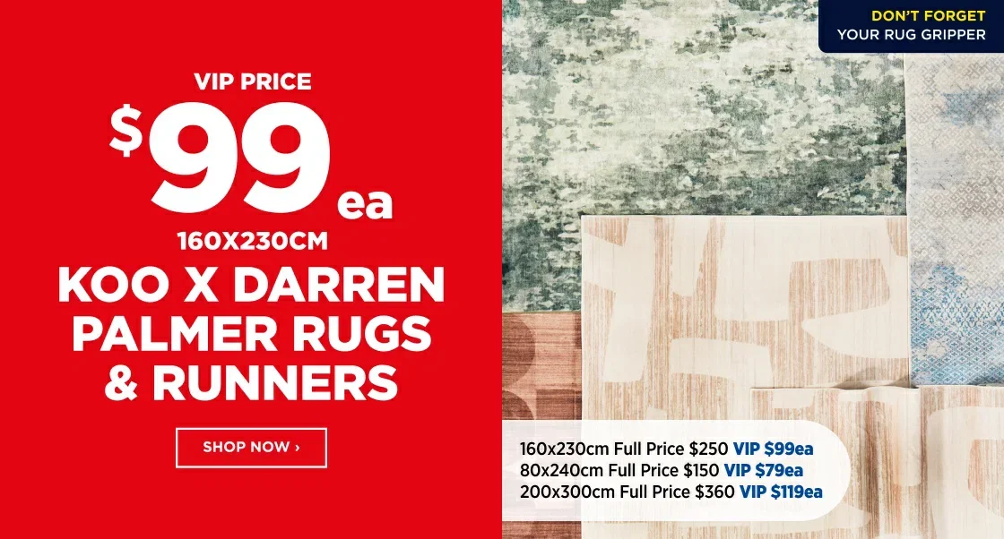 $99 ea KOO X DARREN PALMER RUGS & RUNNERS