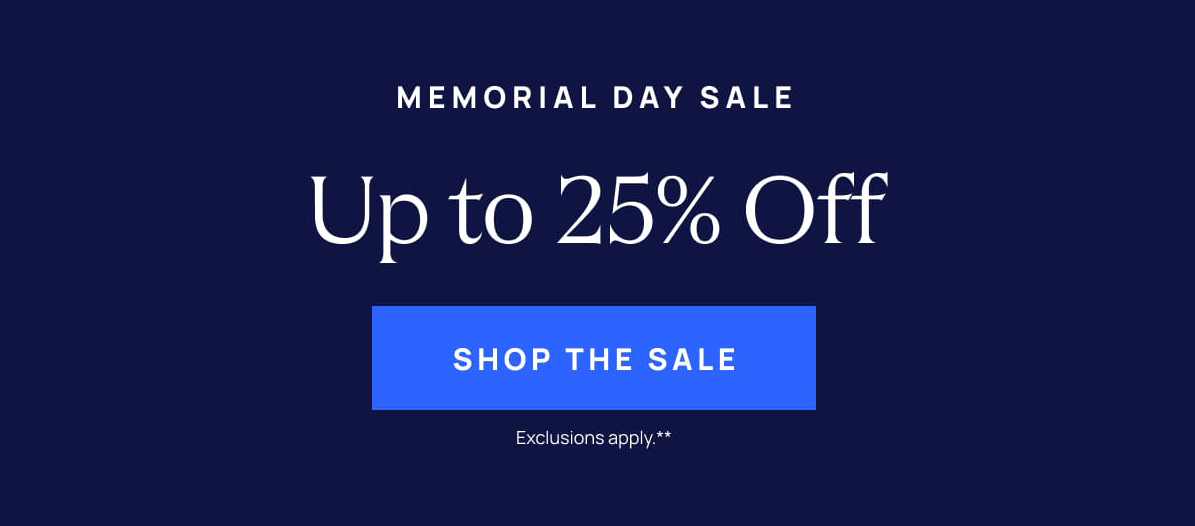  Memorial Day Sale | Up to 25% Off | Shop The Sale 