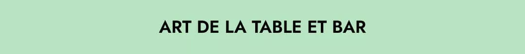 Art de la table et bar