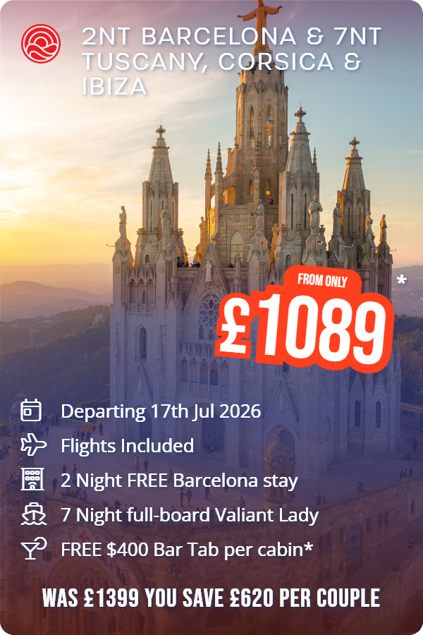 2nt Barcelona & 7nt Tuscany, Corsica & Ibiza – Smart Holiday promotional image. From £1,089 Includes: Departing 17th Jul 2026, Flights Included, 2 Night FREE Barcelona stay, 7 Night full-board Valiant Lady, FREE $400 Bar Tab per cabin*. WAS £1399 YOU SAVE £620 PER COUPLE