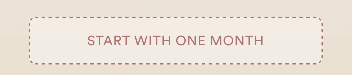 start with one month