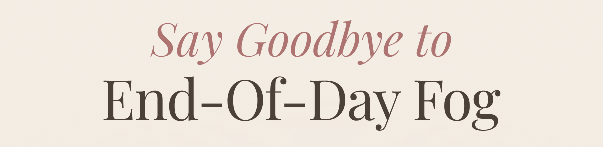 Say Goodbye to End-Of-Day Fog