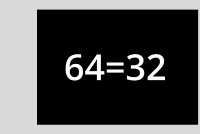 64 = 32