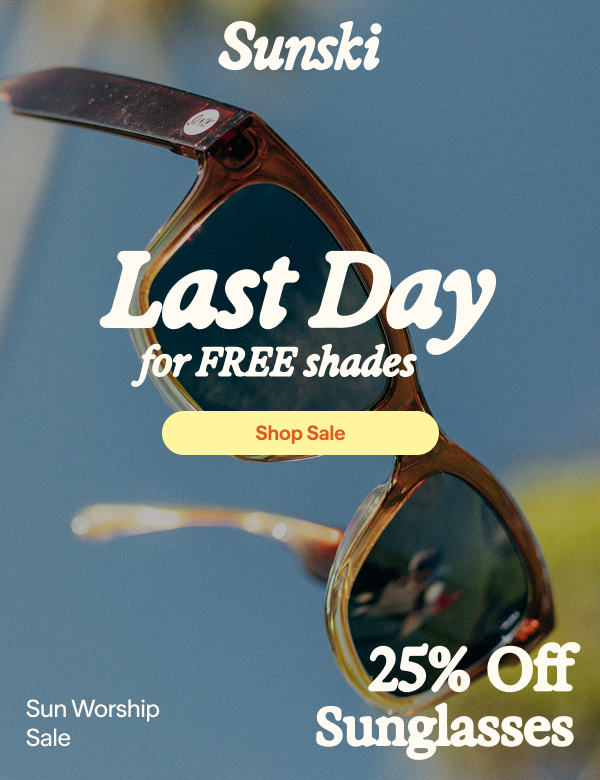 Last Day for FREE Shades