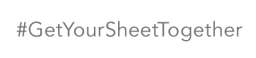 #GetYourSheetTogether