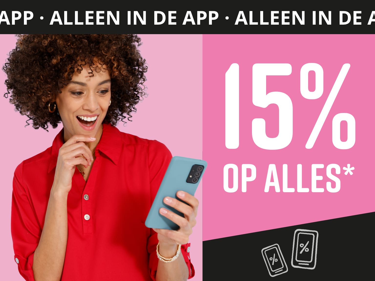Tekst in de afbeelding: Alleen in de app 15% korting op alles!*