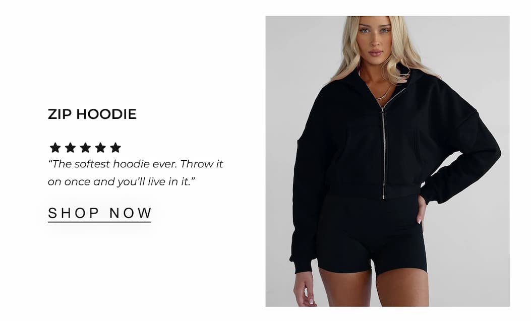 Zip Hoodie  | SHOP NOW 