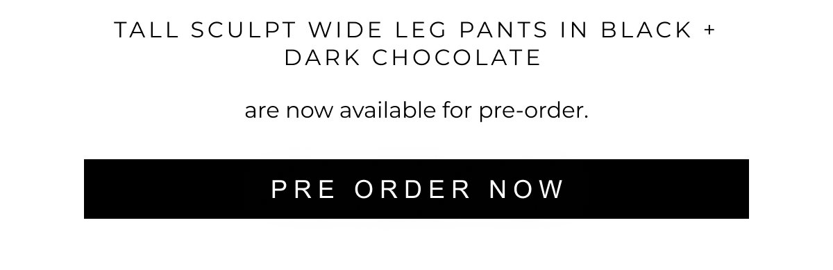 Tall Sculpt Wide Leg Pants in Black + Dark Chocolate  | PRE ORDER NOW 