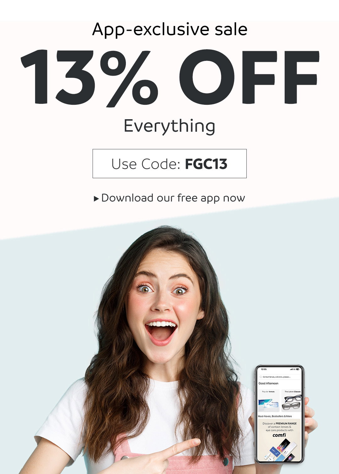 App exclusive sale 13% OFF Everything | Use Code: FGC13 | Download our free app now