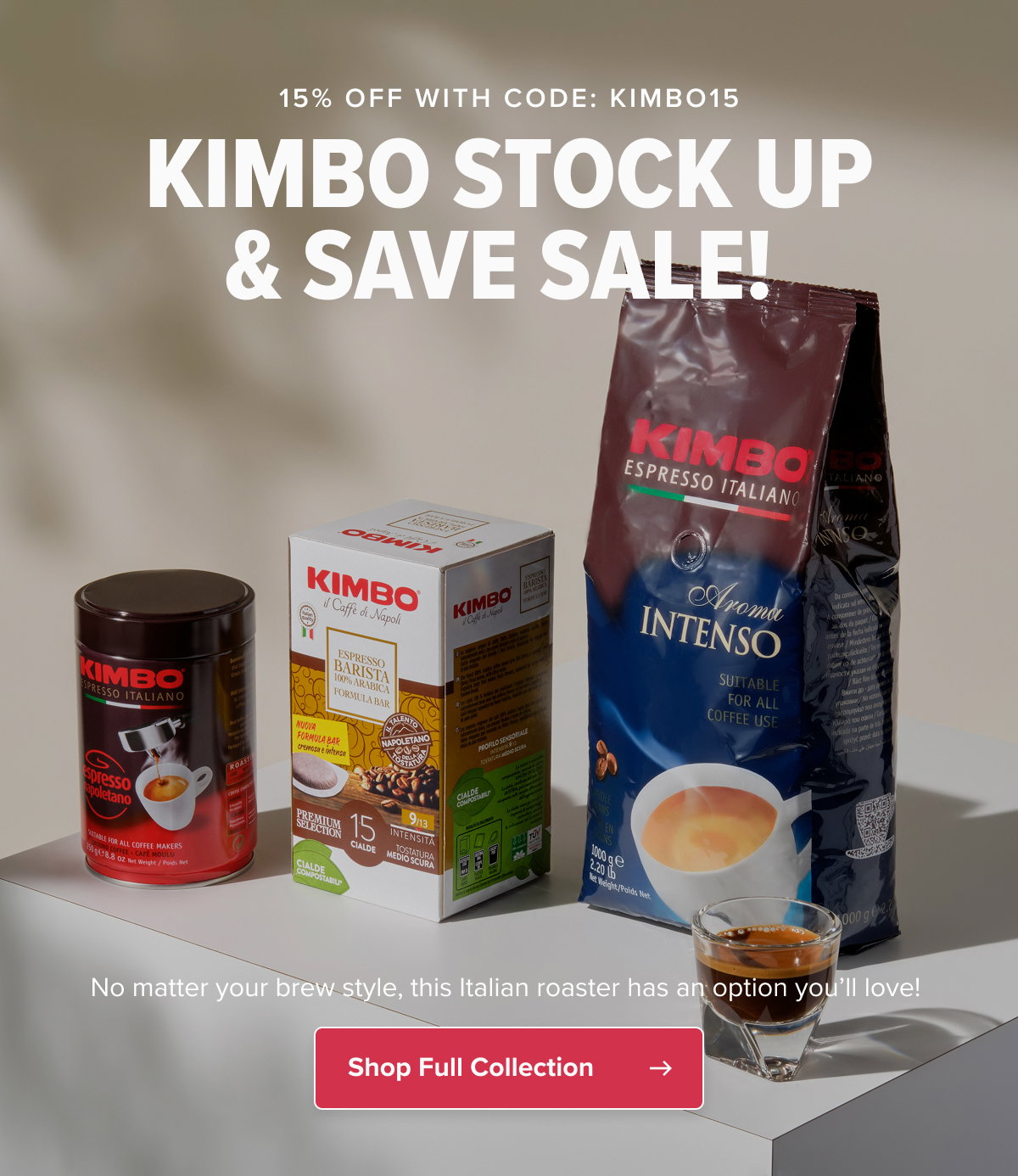 15% OFF WITH CODE: KIMBO15 KIMBO STOCK UP & SAVE SALE!  No matter your brew style, this Italian roaster has an option you’ll love!  CTA: Shop Full Collection