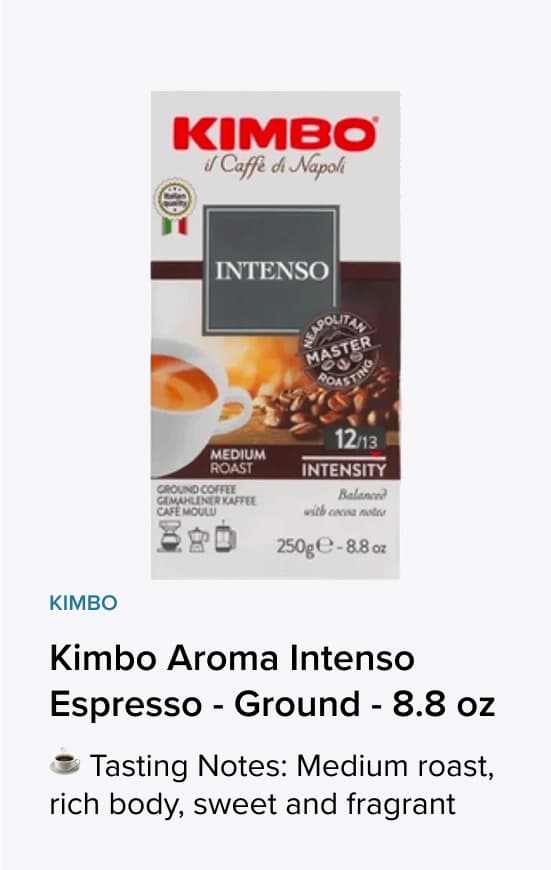 Kimbo Aroma Intenso Espresso - Ground - 8.8 oz Tasting Notes: Medium roast, rich body, sweet and fragrant