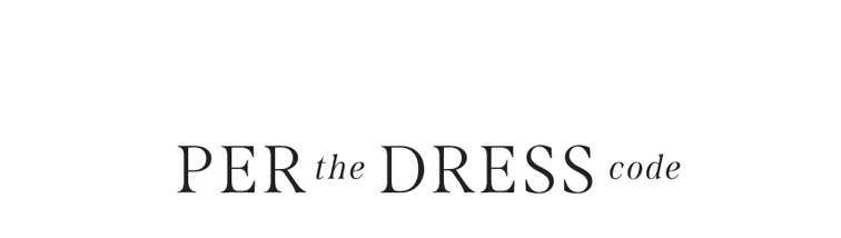 PER THE DRESS CODE