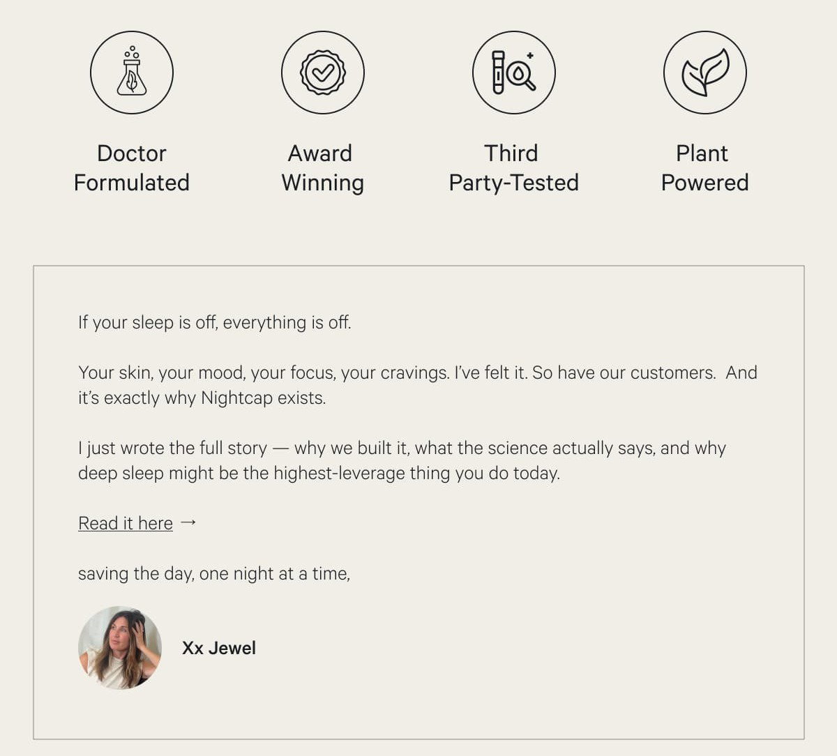 If your sleep is off, everything is off.  Your skin, your mood, your focus, your cravings. I’ve felt it. So have our customers.  And it’s exactly why Nightcap exists.  I just wrote the full story — why we built it, what the science actually says, and why deep sleep might be the highest-leverage thing you do today.  Read it here →  saving the day, one night at a time,