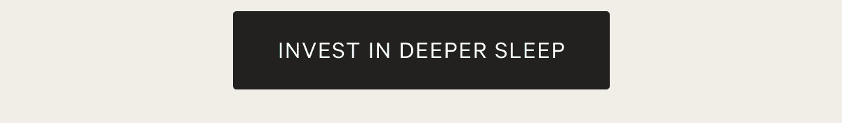 Invest in deeper sleep