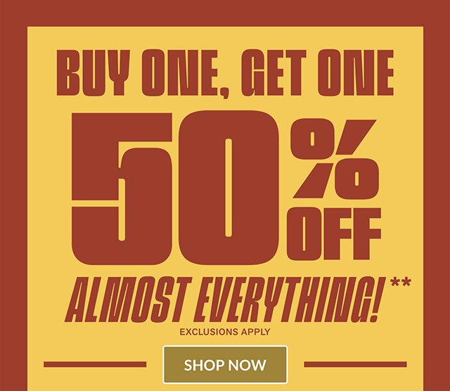 Hours Left! Buy One, Get One 50 Percent Off Almost Everything. Exclusions Apply. Shop Now