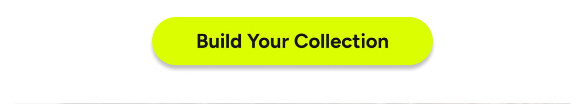 [Click here to Build Your Collection]