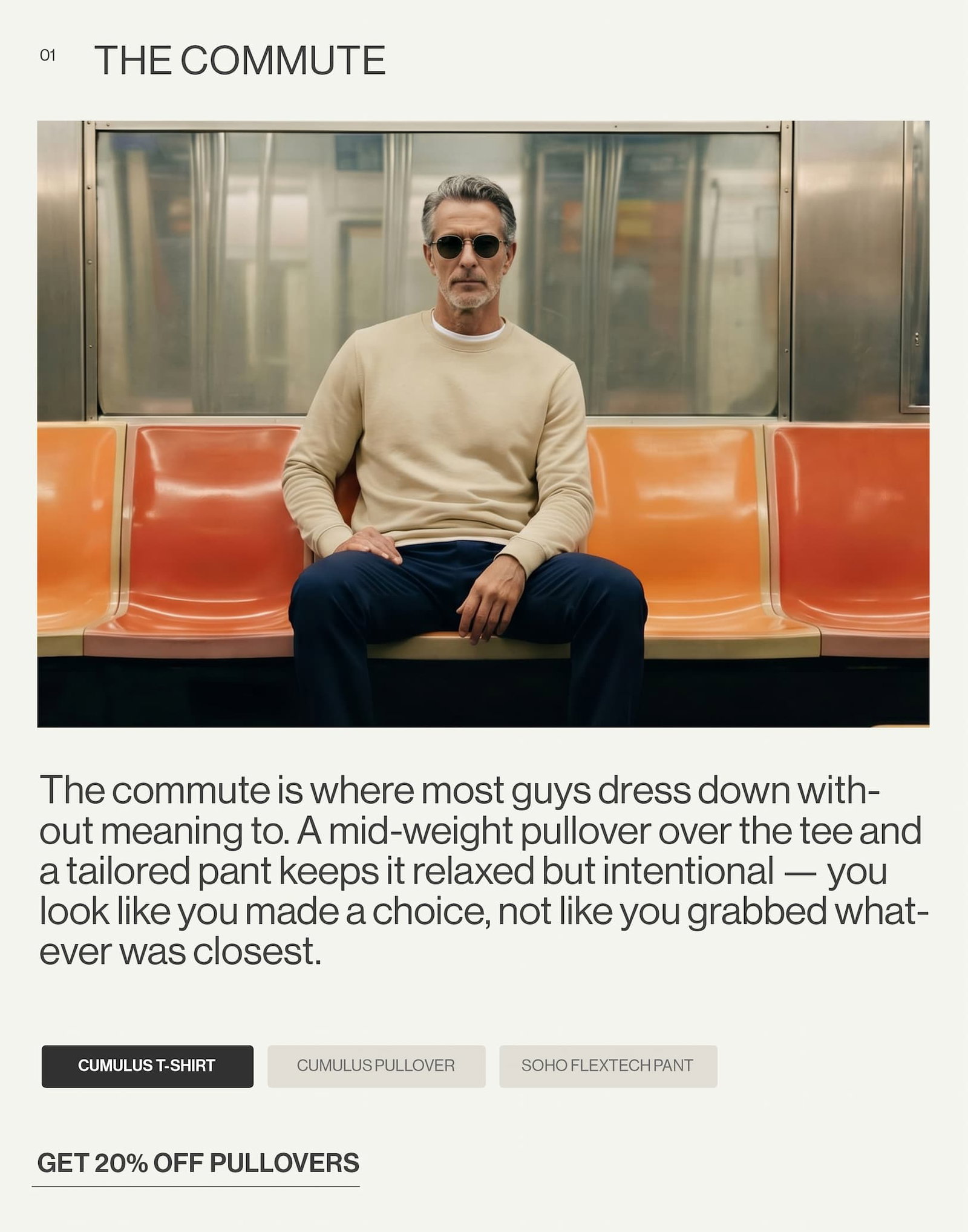 The commute is where most guys dress down without meaning to. A mid-weight pullover over the tee and a tailored pant keeps it relaxed but intentional — you look like you made a choice, not like you grabbed whatever was closest.