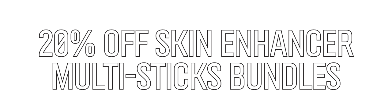 20% off Skin Enhancer Multi-Sticks Bundles.