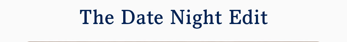 The Date Night Edit