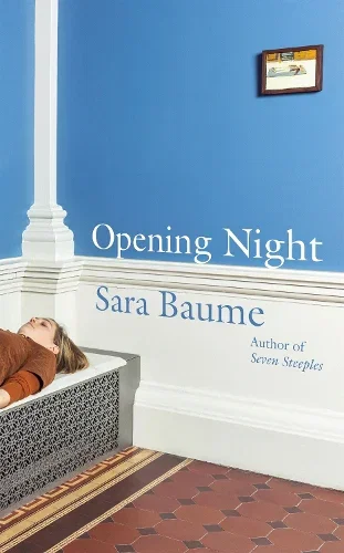 Opening Night by Sara Baume