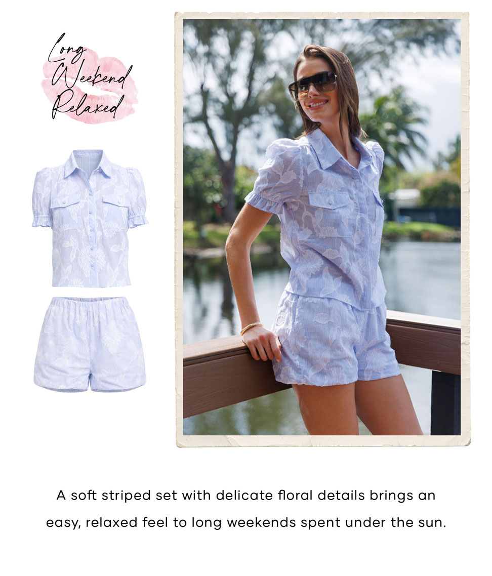 Long Weekend Relaxed: A soft striped set with delicate floral details brings an easy, relaxed feel to long weekends under the sun >> Shop Now