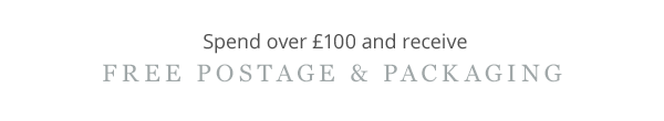 spend over £100 and receive free postage & packaging