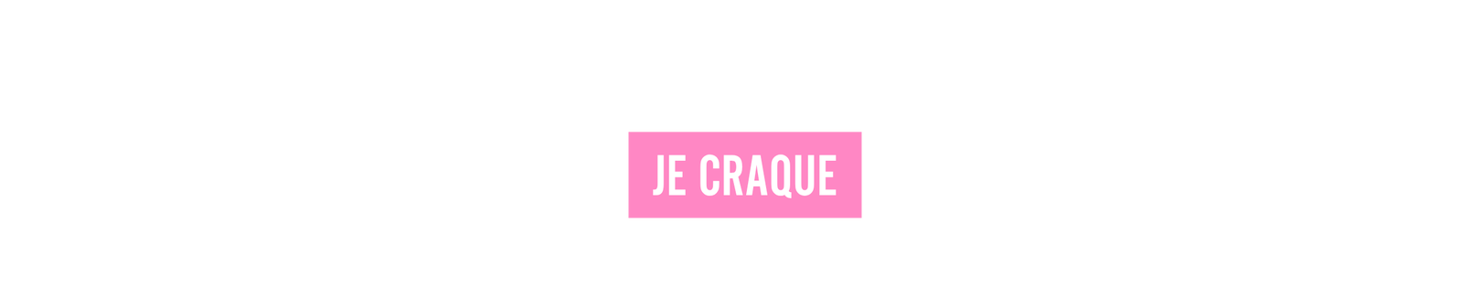 Je craque