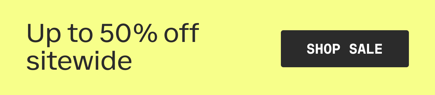 Up to 50% off sitewide | SHOP SALE