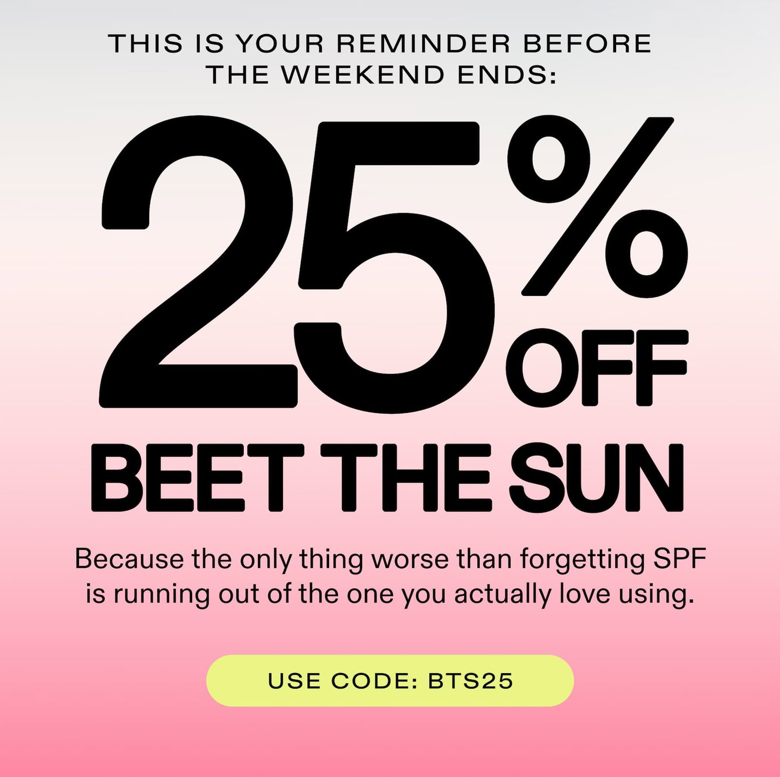 THIS IS YOUR REMINDER: 25% OFF 